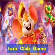 Iwin Club Game Bài Đổi Thưởng B52