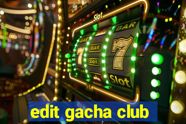 edit gacha club