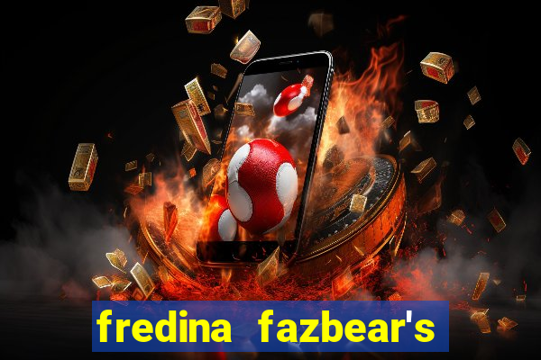 fredina fazbear's night club.