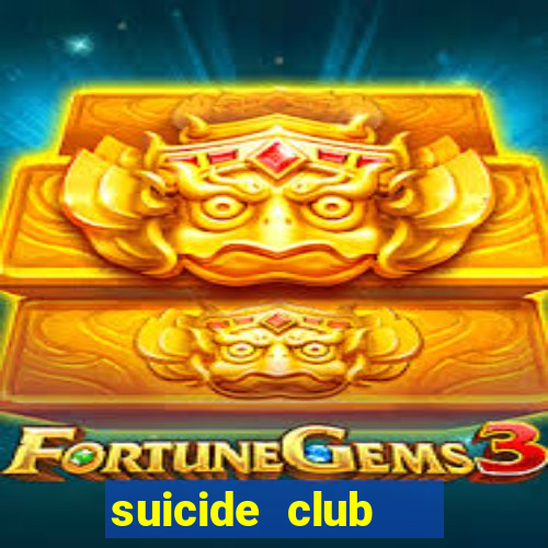 suicide club   hội tự tử