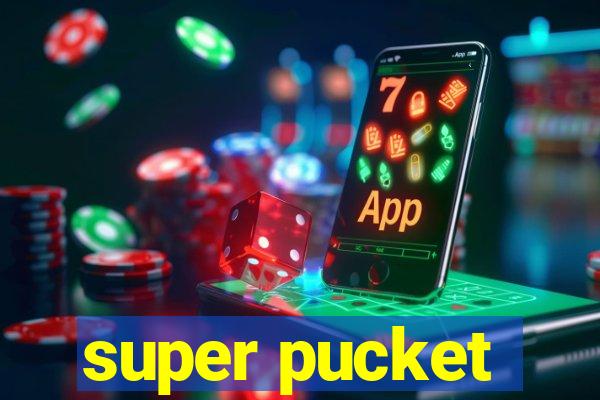 super pucket