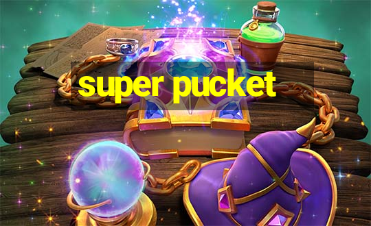 super pucket