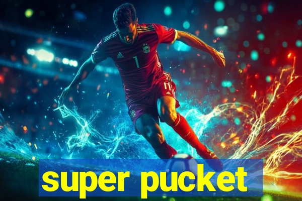 super pucket