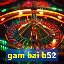 gam bai b52