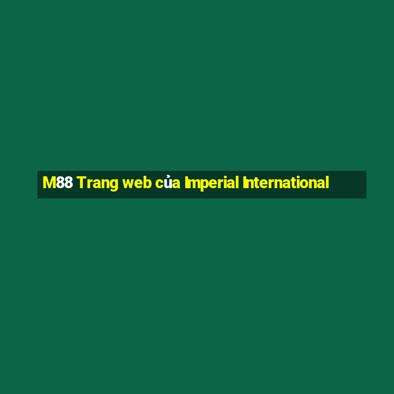 M88 Trang web của Imperial International