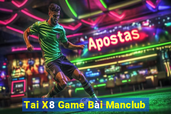 Tai X8 Game Bài Manclub