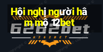 Hội nghị người hâm mộ 12bet