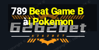 789 Beat Game Bài Pokemon