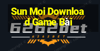 Sun Moi Download Game Bài