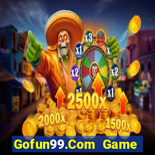 Gofun99.Com Game Bài Phái Mạnh