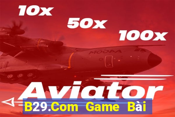 B29.Com Game Bài 3 Cây Đổi Thưởng