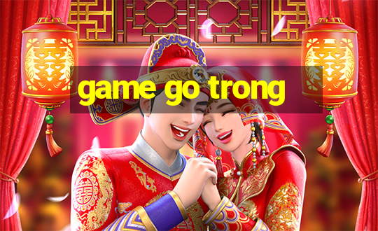 game go trong