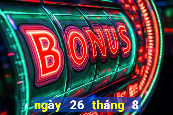 ngày 26 tháng 8 xổ số bình phước