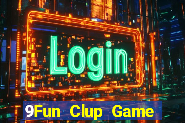 9Fun Clup Game Bài Giải Trí