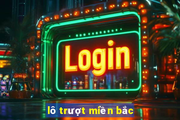 lô trượt miền bắc