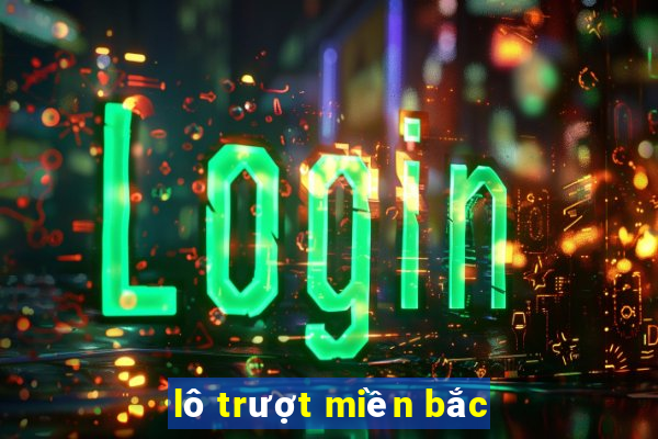 lô trượt miền bắc