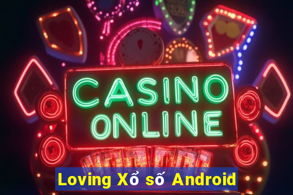 Loving Xổ số Android