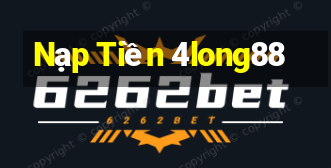 Nạp Tiền 4long88