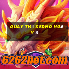 Quay thử XSDNO ngày 8