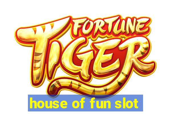 house of fun slot