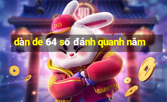 dàn de 64 số đánh quanh năm