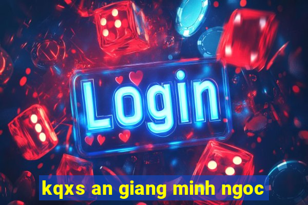 kqxs an giang minh ngoc