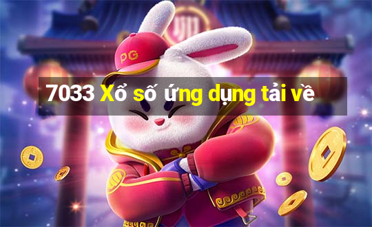 7033 Xổ số ứng dụng tải về