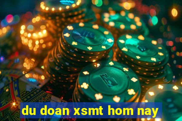 du doan xsmt hom nay