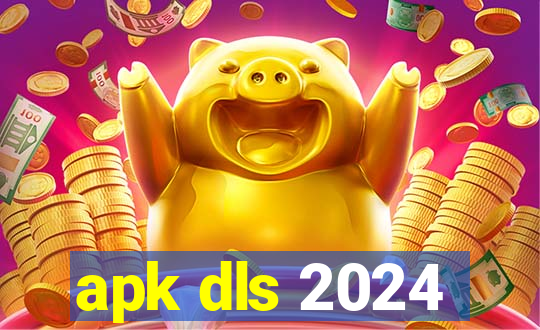 apk dls 2024