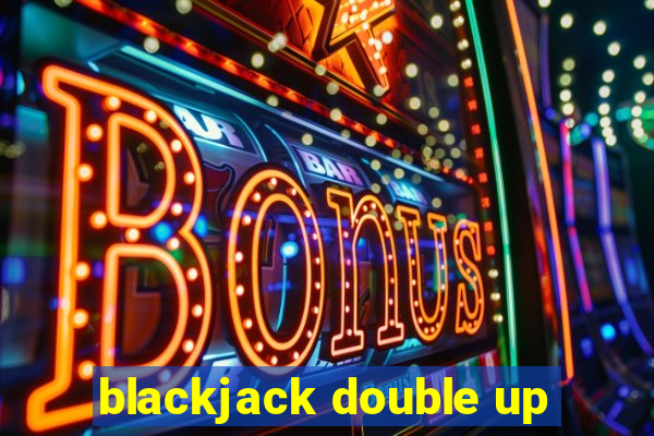 blackjack double up