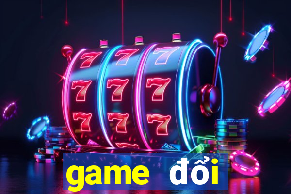 game đổi thưởng uy tín nhất