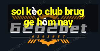 soi kèo club brugge hôm nay