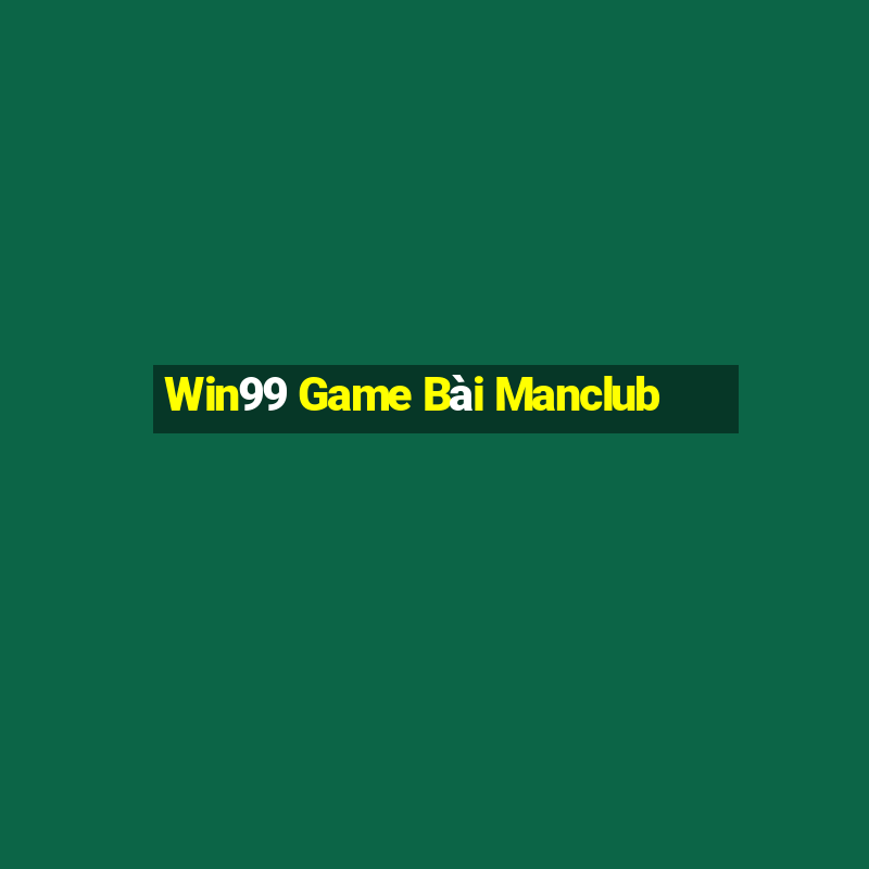 Win99 Game Bài Manclub