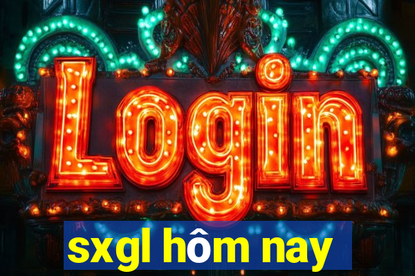 sxgl hôm nay