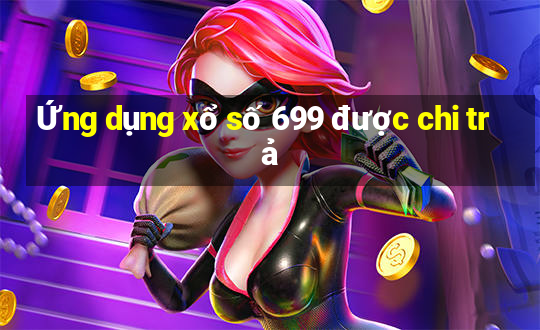 Ứng dụng xổ số 699 được chi trả