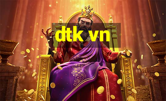 dtk vn