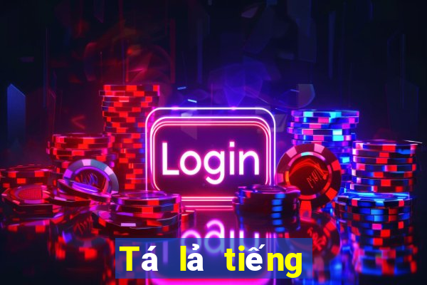 Tá lả tiếng Anh là gì