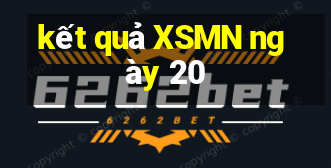 kết quả XSMN ngày 20