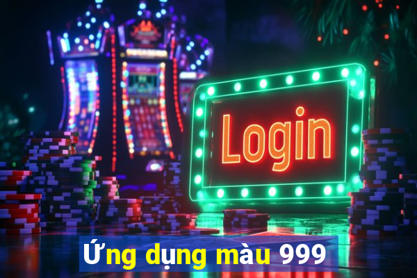 Ứng dụng màu 999