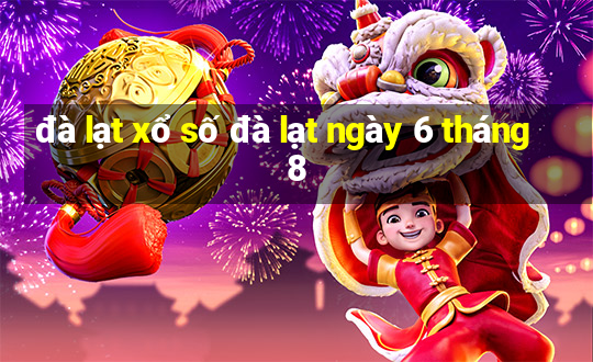 đà lạt xổ số đà lạt ngày 6 tháng 8