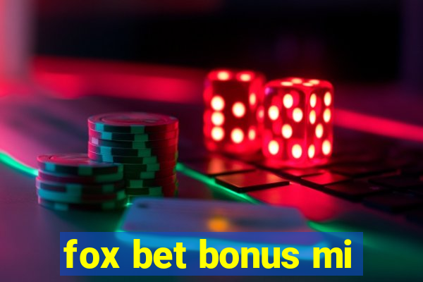 fox bet bonus mi