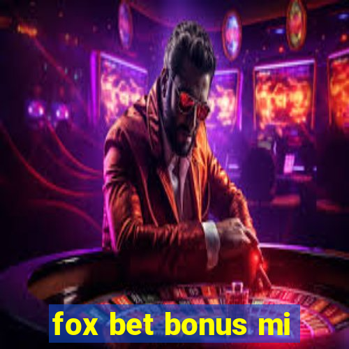 fox bet bonus mi