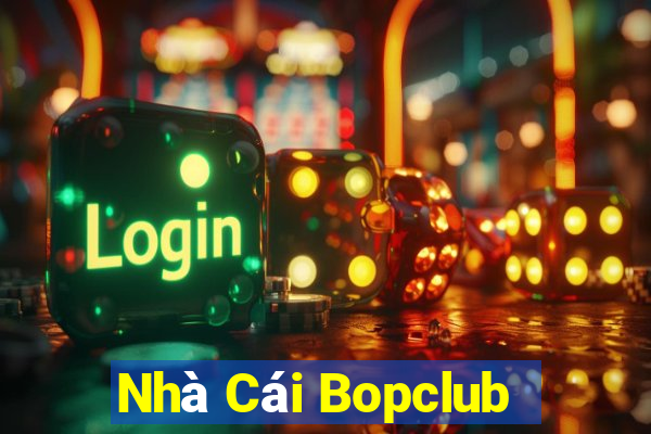 Nhà Cái Bopclub