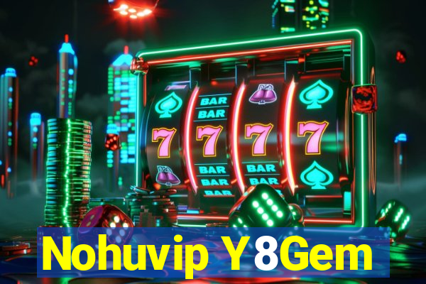 Nohuvip Y8Gem