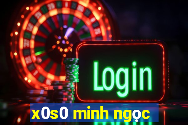 x0s0 minh ngọc