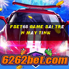 Fbet68 Game Bài Trên Máy Tính