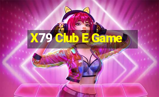 X79 Club E Game