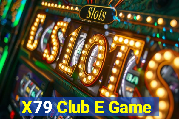 X79 Club E Game