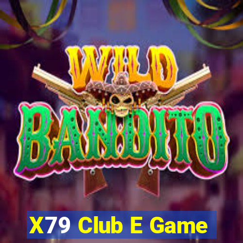 X79 Club E Game