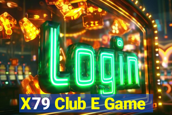 X79 Club E Game